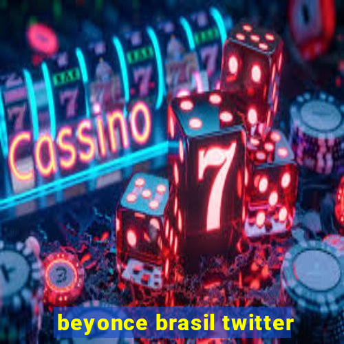 beyonce brasil twitter